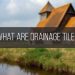 What Are Drainage Tiles And How They Help Improve Organic Farming?