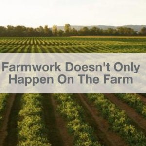 Farmwork Doesn’t Only Happen On The Farm