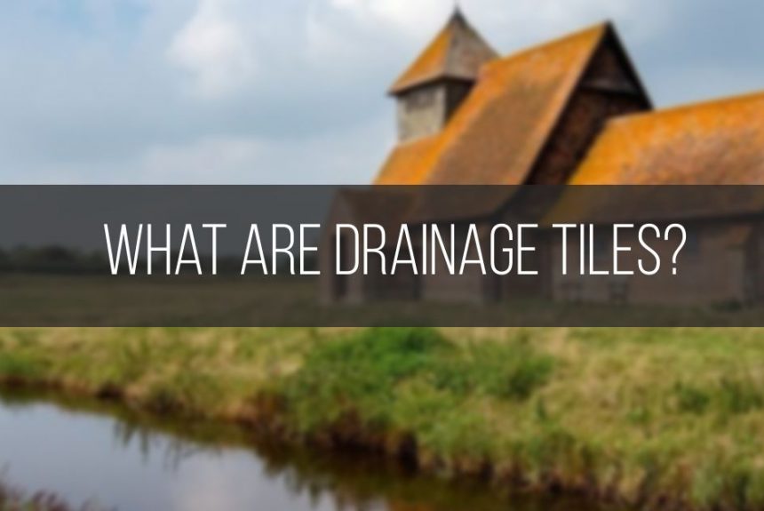 What Are Drainage Tiles And How They Help Improve Organic Farming?